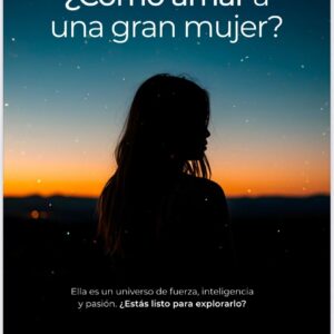 ¿CÓMO AMAR A UNA GRAN MUJER?: Ella es un universo de fuerza, inteligencia y pasión. ¿estas listo para explorarlo? (Spanish Edition)